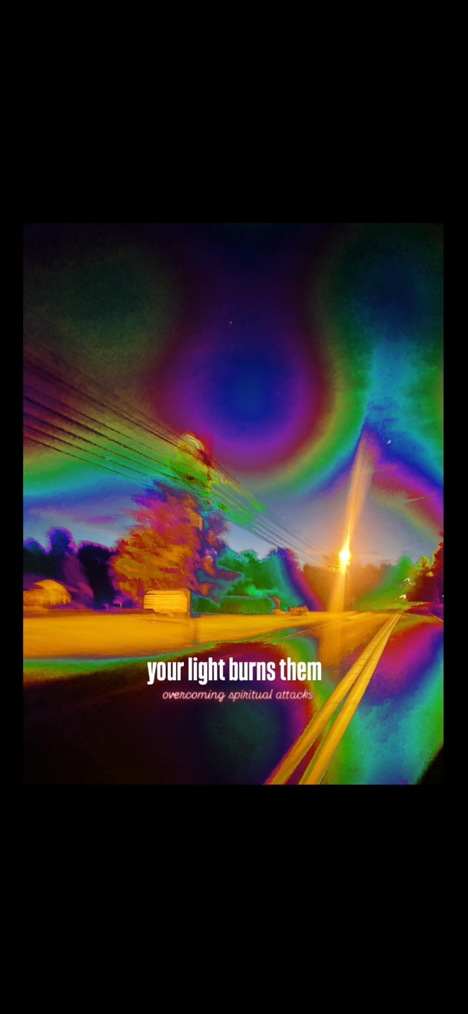 Your Light Burns Them: Overcoming Spiritual Attacks